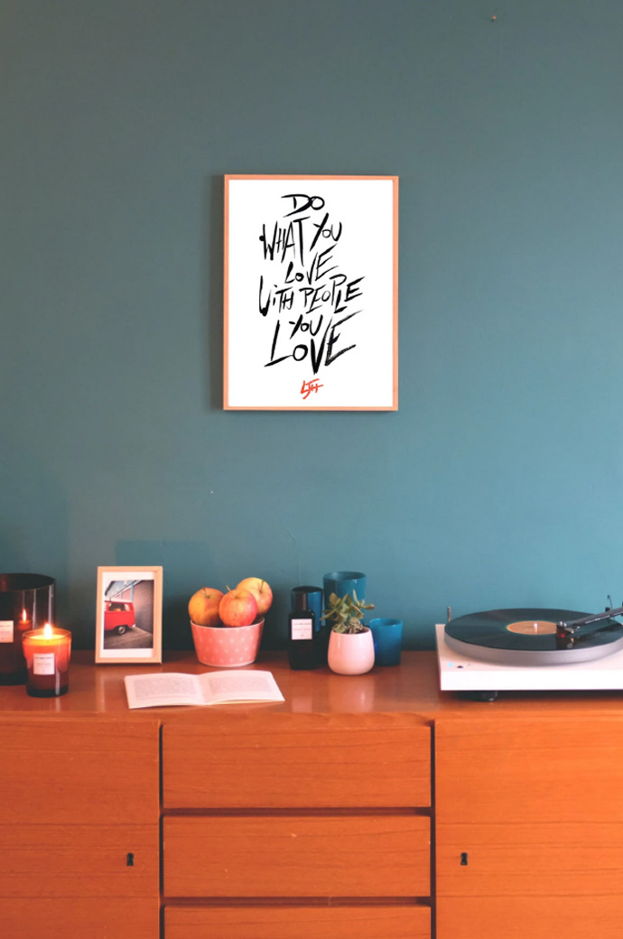 Do what you love with people you love